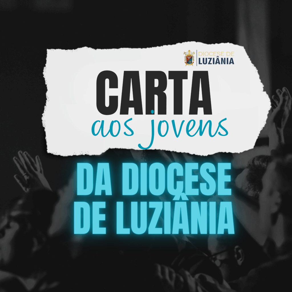 Leia mais sobre o artigo CARTA AOS JOVENS DA DIOCESE DE LUZIÂNIA